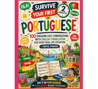 Survive Your First 2 Minutes in Portuguese: 100 Engaging Easy Conversations with English Translation for Every Real Life Situation + Useful Phrases - ... for Travel, Work & Daily Situations