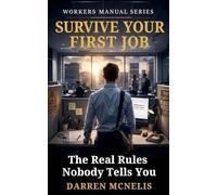 Survive Your First Job: The Real Rules Nobody Tells You