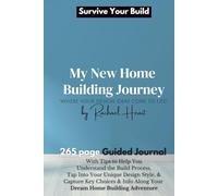 Survive Your New Home Build: A Guided Journal for Planning, including Tips and Inspiration to Help You Stay Sane