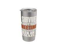 Survived Another Meeting Could've Been Email Bicchiere termico in acciaio inox doppia parete