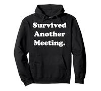 Survived Another Meeting Humor Quote Funny Saying Felpa con Cappuccio