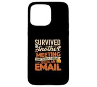 Survived Another Meeting That Should Have Been An Email Custodia per iPhone 15 Pro Max