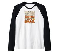 Survived Another Meeting That Should Have Been An Email Maglia con Maniche Raglan
