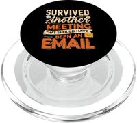 Survived Another Meeting That Should Have Been An Email PopSockets PopGrip per MagSafe