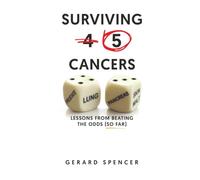 Surviving 5 Cancers: Lessons from Beating the Odds (So Far)
