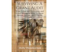 Surviving A Grant Audit: What Tribal Administrators and Grant Managers Need to Know Before, During, and After an Audit