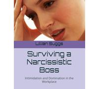 Surviving a Narcissistic Boss: Intimidation and Domination in the Workplace