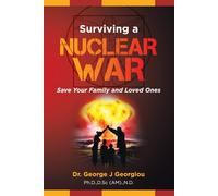Surviving a Nuclear War: Save Your Family and Loved Ones - Georgiou George John