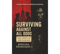 Surviving Against All Odds: The Story of One Kazakh