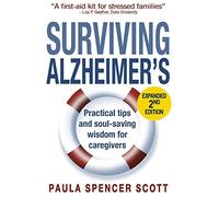 Surviving Alzheimer's: Practical Tips and Soul-Saving Wisdom for Caregivers