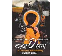 Surviving an Integrated Psychopath: A True Story of Healing and Resilience