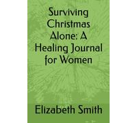 Surviving Christmas Alone: A Healing Journal for Women