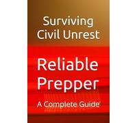 Surviving Civil Unrest: A Complete Guide