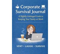 Surviving Corporate Life: A Journal of Mild Panic & Professionalism