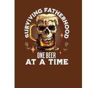 SURVIVING FATHERHOOD ONE BEER AT A TIME NOTEBOOK FOR DAD FATHERFS DAY GIFT