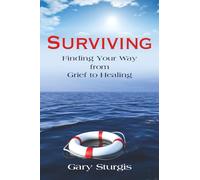 Surviving: Finding Your Way from Grief to Healing