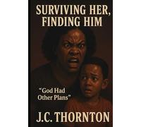 Surviving Her, Finding Him: “God Had Other Plans”