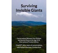 Surviving Invisible Giants: Conversations Between Don Quixote and Sancho Panza in the Age of AI. International Preview Edition