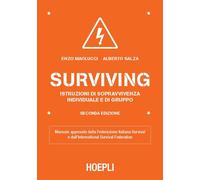 Surviving. Istruzioni di sopravvivenza individuale e di gruppo - Maolucci ...