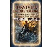 Surviving Jacob’s Trouble: The Awakening Soul’s Journey Beyond Good and Evil
