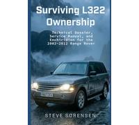 Surviving L322 Ownership: A Technical Dossier, Service Manual, and Enchiridion for the 2002-2012 Range Rover