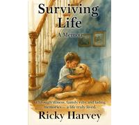Surviving Life: A Memoir of Tears, Laughter, Love, Family Conflict, Illness, and Hope
