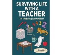 Surviving Life With a Teacher: The Unoffical Spouse Handbook