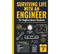 Surviving Life With An Engineer: The Unofficial Spouse Handbook