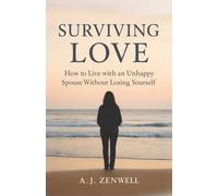Surviving Love: How to Live with an Unhappy Spouse Without Losing Yourself | How to Stop Waiting and Start Living Again Inside an Unhappy Marriage