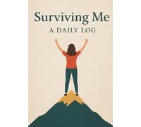 "Surviving Me: A Daily Log": Journal For All