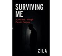 Surviving Me: A Journey Through Pain to Purpose.