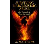 Surviving Narcissistic Abuse: The Fairytale I Built Myself