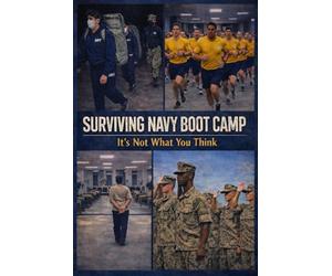 SURVIVING NAVY BOOT CAMP: IT'S NOT WHAT YOU THINK