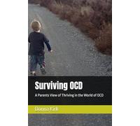 Surviving OCD: A Parents View of Thriving in the World of OCD
