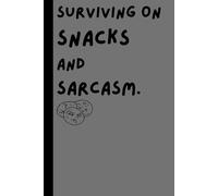 Surviving On Snacks And Sarcasm: Funny, Kind present for Mother/Grandmother Mothers Day Booklet and Journal
