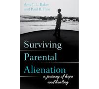 Paul R. Fine, LCSW Amy J.L. Baker, PhD Surviving Parental Alienation (Tascabile)
