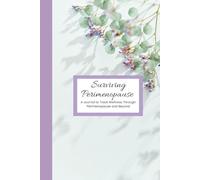 Surviving Perimenopause: A Journal to Track Wellness During Perimenopause and Beyond
