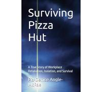 Surviving Pizza Hut: A True Story of Workplace Retaliation, Isolation, and Survival