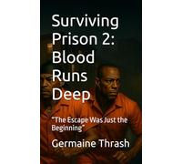 Surviving Prison 2: Blood Runs Deep: “The Escape Was Just the Beginning”
