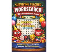 SURVIVING TEACHER WORDSEARCH 100 School Celebration Puzzles: Heart Warming Classroom Word Games Inspired by All Term Time Shenanigans