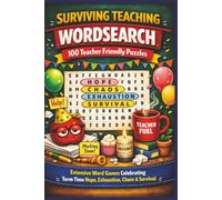 SURVIVING TEACHING WORDSEARCH 100 Teacher Friendly Puzzles: Extensive Word Games Celebrating Term Time Hope, Exhaustion, Chaos & Survival