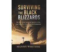 SURVIVING THE BLACK BLIZZARDS: The Dust Bowl Storm of April 14, 1935, and America's Deadliest Environmental Catastrophe
