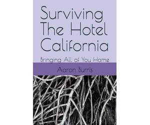 Surviving The Hotel California: Bringing All of You Home: 1