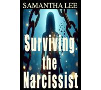 Surviving the Narcissist: A Practical Workbook to Heal, Reclaim Your Identity, and Break the Trauma Bond