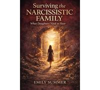 Surviving the Narcissistic Family: What Daughters Need to Hear