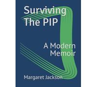 Surviving The PIP: A Modern Memoir