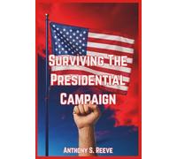 Surviving The Presidential Campaign: A Novel On America's Retribution, Inspired by Jonathan Karl