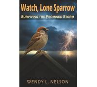 Surviving the Promised Storm: Watch, Lone Sparrow Novel