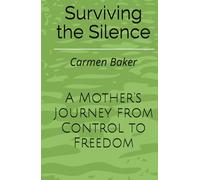 Surviving the Silence: A Mother's Journey from Control to Freedom