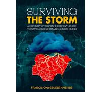 Surviving The Storm: A Security Intelligence Officer’s Guide To Navigating Nigeria’s Looming Crisis